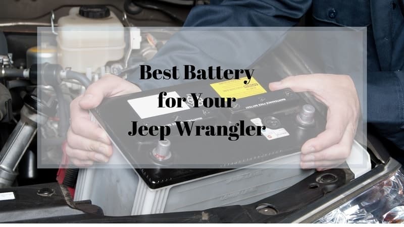 Best Battery For Jeep Wrangler Powerful And Reliable