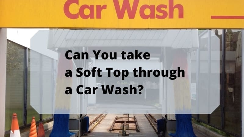 Can You Take a Soft Top through a Car Wash (Convertible 101)